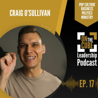 Actions Reveal Truth | On the CUBE Leadership Podcast 017 | Craig OSullivan  Dr Rod St Hill