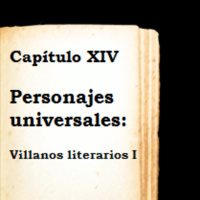 Capítulo XIV - Personajes universales (Villanos literarios I)