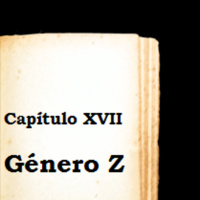 Capítulo XVII - Género Z
