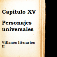 Capítulo XV - Personajes universales (Villanos literarios II)