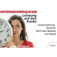 UQ003 Unternehmerfreiheit: Wirf den Ballast über Bord