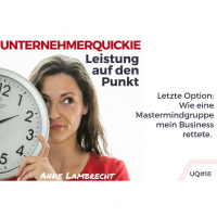 UQ018 Letzte Option: Wie eine Mastermind Gruppe mein Business rettete