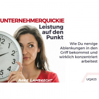 UQ023 Wie Du nervige Ablenkungen in den Griff bekommst und wirklich konzentriert arbeitest