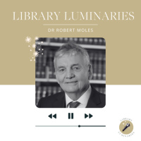 Library Luminaries - Episode 1: Dr Robert Moles