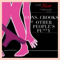 Cons, Crooks  Other People’s Pu**y