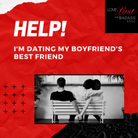 Help! Im Dating My Boyfriends Best Friend