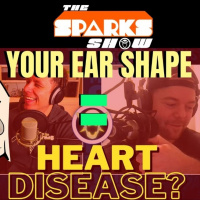 Your Ear Shape = Heart Disease, Would You Buy A Home Where Someone Died? - Sparks Show Ep 339