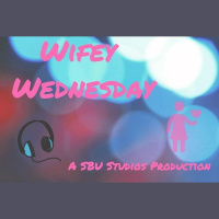 2: Wifey Wednesday Follow Up to Ep. 001