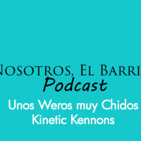 Unos Weros muy Chidos (Kinetic Kennons)