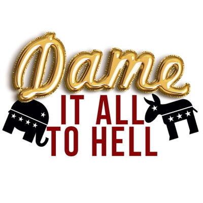 Dame It All To Hell