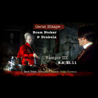 Vampirler III – Bram Stoker ve Drakula – s02e011 – Gerisi Hikaye