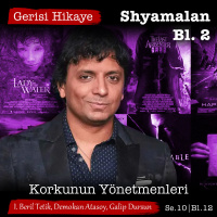 Shyamalan Bl 2 – Korkunun Yönetmenleri – s10e12 – Gerisi Hikaye