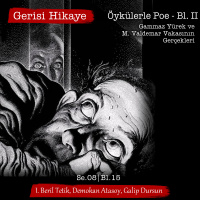 Öykülerle Poe – Bl. II – Gammaz Yürek ve M. Valdemar Vakasının Gerçekleri – s08e15 – Gerisi Hikaye