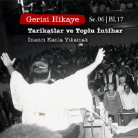 Tarikatlar ve Toplu İntihar – s06e17 – Gerisi Hikaye