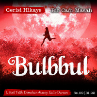 Bulbbul – Bir Cadı Masalı – s09e22 – Gerisi Hikaye