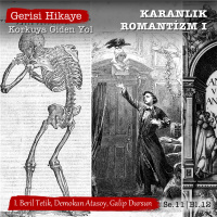 Karanlık Romantizm I – Korkuya Giden Yol – s11e12 – Gerisi Hikaye