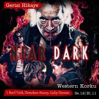 Near Dark – Western Korku – s12e11 – Gerisi Hikaye