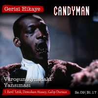 200. Bölüm – Candyman I – Varoşun Aynadaki Yansıması – s09e17 – Gerisi Hikaye