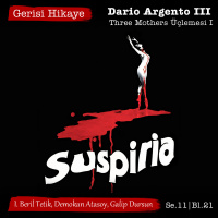 Dario Argento III – Three Mothers Üçlemesi I – s11e21 – Gerisi Hikaye