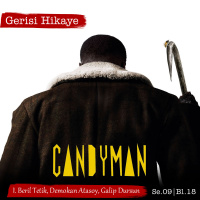 Candyman II – Candyman 2021 – s09e18- Gerisi Hikaye
