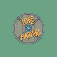 Episode 9 | Lore Maidens DD