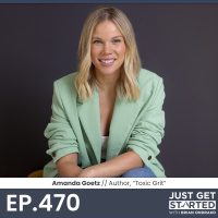 #470 Amanda Goetz - Author of Toxic Grit: How to have it all and (actually) love what you have.