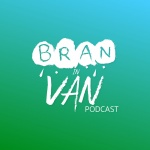 Bran In Van Podcast