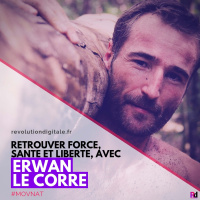 Retrouver Force, Santé, et Liberté, avec Erwan Le Corre (MovNat)