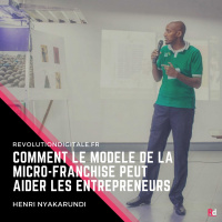 Comment le modèle de la micro-franchise peut aider les entrepreneurs (en Afrique et ailleurs), avec Henri Nyakarundi (ARED)