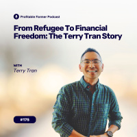 # 175 - From Refugee To Financial Freedom - The Terry Tran Story