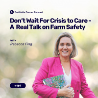 # 169 - Don’t Wait for a Crisis to Care — A Real Talk on Farm Safety with Rebecca Fing