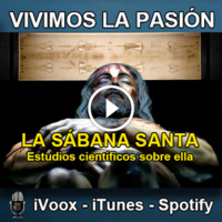 Vivimos la Pasión T3x11: La Sábana Santa, estudios científicos sobre ella