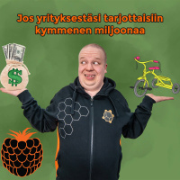 Jos yrityksestäsi tarjottaisiin kymmenen miljoonaa