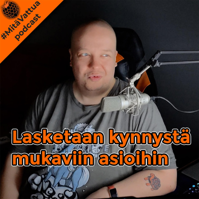 #mitävattua Podcast