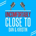 Uncomforably Close To Dan  Kristin
