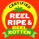Reel Ripe  Reel Rotten