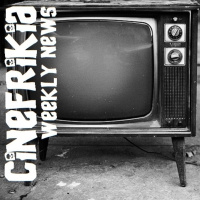 Cinefrikia Weekly News 1x07