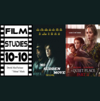 Film Studies 10-10: No Sudden Move  A Quiet Place Part II