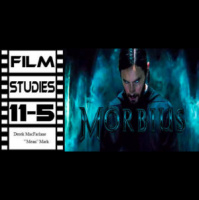 Film Studies 11-5: Morbius