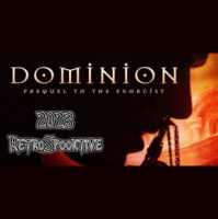 2023 RetroSpooktive – Dominion: A Prequel to The Exorcist
