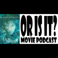 Or Is It? – Lady in the Water