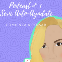 1º podcast serie de la auto-ayúdate! Cuestiona todo lo que sabes