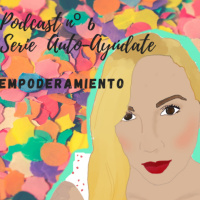6º Serie Auto-Ayúdate. Empoderamiento