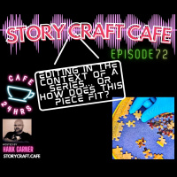 Editing In The Context Of A Series... Or How Does This Piece Fit? | SCC 72