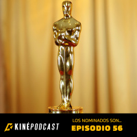 Kinépodcast 56 – Los Nominados Son…