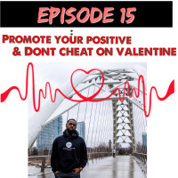 Promote Your Positive  Dont Cheat On Valentine | Episode 15