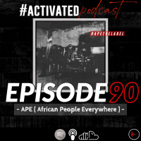 APE(African People Everywhere) | episode 90