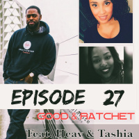 Good  Ratchet feat Heav  Tashia | Episode 27