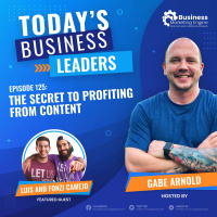 The Secret to Profiting From Content With Luis  Luis of BIZBROS (Episode 125)