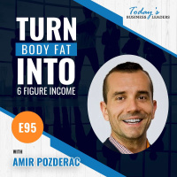 Turn Body Fat Into A 6-Figure Income with Amir Pozderac - (Episode 95)